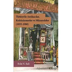 Türkiye’de Antikacılar, Koleksiyonerler ve Müzayedeler (1855-1980) - Rıfat N. Bali - Libra Yayınları