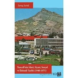 Tunceli’nin İdari, Siyasi, Sosyal ve İktisadi Tarihi (1940-1971) - Savaş Sertel - Libra Yayınları