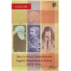 İdari ve Sosyal Dinamikleriyle İngiliz Yönetiminde Kıbrıs (1878-1914)