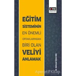 Eğitim Sisteminin En Önemli Ortaklarından Biri Olan Veliyi Anlamak