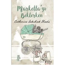 Markellayı Beklerken - Catherine Jakubiak Iliadis - Edebiyatist