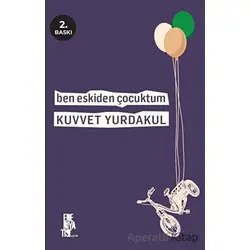 Ben Eskiden Çocuktum - Kuvvet Yurdakul - Edebiyatist