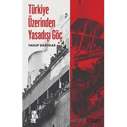 Türkiye Üzerinden Yasadışı Göç - Yakup Barokas - Edebiyatist