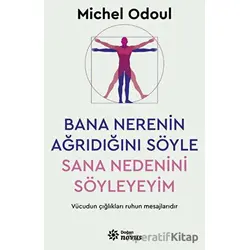 Bana Nerenin Ağrıdığını Söyle, Sana Nedenini Söyleyeyim - Michel Odoul - Doğan Novus