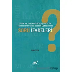 Edebi ve Akademik Kullanımlar ile Yabancı Dil Olarak Türkçe Öğretiminde Soru İfadeleri