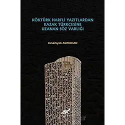 Köktürk Harfli Yazıtlardan Kazak Türkçesine Uzanan Söz Varlığı