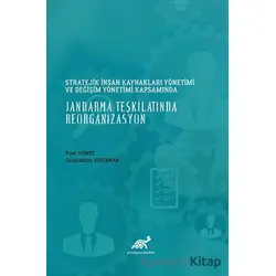 Stratejik İnsan Kaynakları Yönetimi ve Değişim Yönetimi Kapsamında Jandarma Teşkilatında Reorganizas