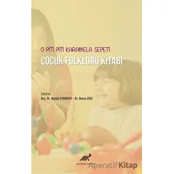 O Piti Piti Karamela Sepeti Çocuk Folkloru Kitabı - Kolektif - Paradigma Akademi Yayınları