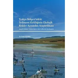 Trakya Bölgesindeki Sediment Kirliliğinin Ekolojik Riskler Açısından Araştırılması