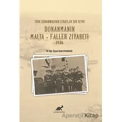 Türk Donanmasının Stratejik Bir Seyri Donanmanın Malta - Faller Ziyareti 1936