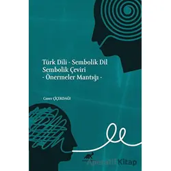 Türk Dili - Sembolik Dil Sembolik Çeviri - Caner Çiçekdağı - Paradigma Akademi Yayınları