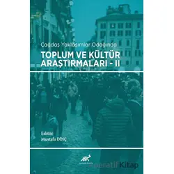 Çağdaş Yaklaşımlar Odağında Toplum ve Kültür Araştırmaları - 2