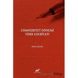 Cumhuriyet Dönemi Türk Edebiyatı - Hulusi Geçgel - Paradigma Akademi Yayınları