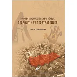 Tarihten Günümüze Türkiyeye Yönelik Teopolitik ve Teostratejiler