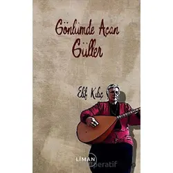 Gönlümde Açan Güller - Elif Kılıç - Liman Yayınevi