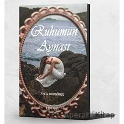 Ruhumun Aynası - Aylin Durgunlu - Liman Yayınevi