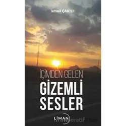 İçimden Gelen Gizemli Sesler - İsmail Çakılı - Liman Yayınevi