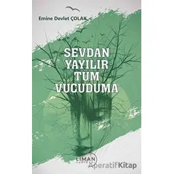Sevdan Yayılır Tüm Vücuduma - Emine Devlet Çolak - Liman Yayınevi