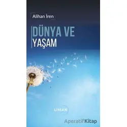 Dünya ve Yaşam - Alihan İren - Liman Yayınevi