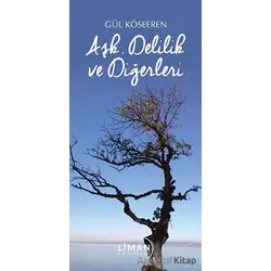 Aşk Delilik Ve Diğerleri - Gül Köseeren - Liman Yayınevi