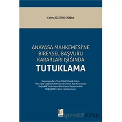 Anayasa Mahkemesine Bireysel Başvuru Kararları Işığında Tutuklama