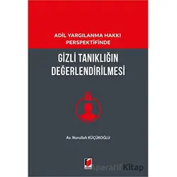 Gizli Tanıklığın Değerlendirilmesi - Nurullah Küçükoğlu - Adalet Yayınevi
