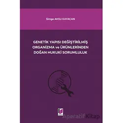 Genetik Yapısı Değiştirilmiş Organizma ve Ürünlerinden Doğan Hukuki Sorumluluk