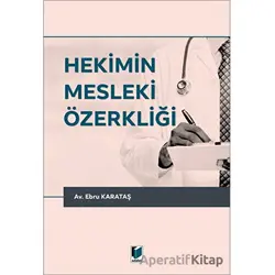 Hekimin Mesleki Özerkliği - Ebru Karataş Acer - Adalet Yayınevi