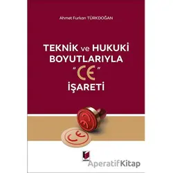 Teknik ve Hukuki Boyutlarıyla CE İşareti - Ahmet Furkan Türkdoğan - Adalet Yayınevi