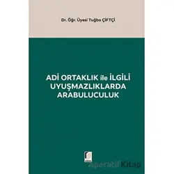 Adi Ortaklık ile İlgili Uyuşmazlıklarda Arabuluculuk - Tuğba Çiftçi - Adalet Yayınevi