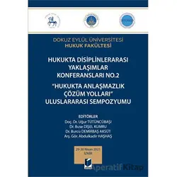 Hukukta Disiplinlerarası Yaklaşımlar Konferansları No.2 - Hukukta Anlaşmazlık Çözüm Yolları Uluslara