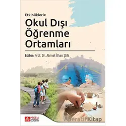 Etkinliklerle Okul Dışı Öğrenme Ortamları - Kolektif - Pegem Akademi Yayıncılık