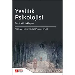Yaşlılık Psikolojisi Bütüncül Yaklaşım - Kolektif - Pegem Akademi Yayıncılık