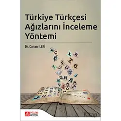 Türkiye Türkçesi Ağızlarını İnceleme Yöntemi - Canan İleri - Pegem Akademi Yayıncılık