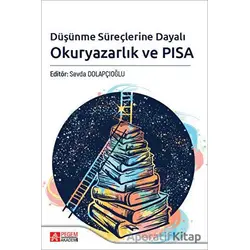 Düşünme Süreçlerine Dayalı Okuryazarlık ve PISA - Kolektif - Pegem Akademi Yayıncılık