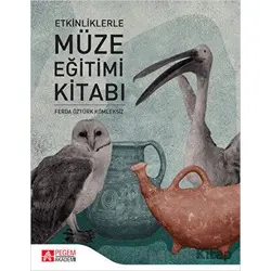 Etkinliklerle Müze Eğitimi Kitabı - Ferda Öztürk Kömleksiz - Pegem Akademi Yayıncılık