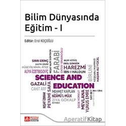 Bilim Dünyasında Eğitim - I - Kolektif - Pegem Akademi Yayıncılık