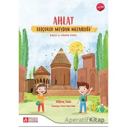 Ahlat Selçuklu Meydan Mezarlığı Rehberlik ve Etkinlik Kitabı