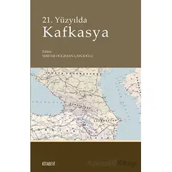 21. Yüzyılda Kafkasya - Kolektif - Kitabevi Yayınları