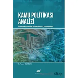 Kamu Politikası Analizi - Tanzer Çeliktürk - Paradigma Akademi Yayınları