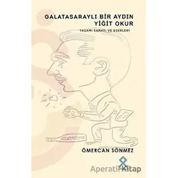 Galatasaraylı Bir Aydın Yiğit Okur - Ömercan Sönmez - Paradigma Akademi Yayınları
