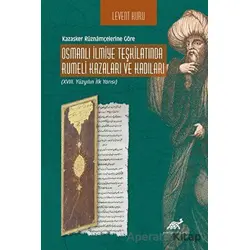 Kazasker Ruznamçelerine Göre Osmanlı İlmiye Teşkilatında Rumeli Kazaları Ve Kadıları