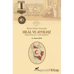Birinci Dünya Savaşında Hilal ve Ayyıldız - Ahmet Uslu - Paradigma Akademi Yayınları