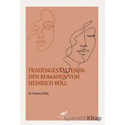 Frauengestalten In Den Romanen Von Heinrich Böll - Nurhan Uluç - Paradigma Akademi Yayınları