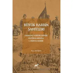 Büyük Harbin Şahitleri - Umut Akçakaya - Paradigma Akademi Yayınları