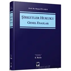 Şirketler Hukuku Genel Esaslar - Hasan Pulaşlı - Adalet Yayınevi