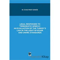 Legal Responses to Terroristic Speech: An Evaluation of the Turkeys Law in the Light of Ecthr and Un