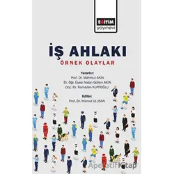 İş Ahlakı - Örnek Olaylar - Ramazan Kurtoğlu - Eğitim Yayınevi - Bilimsel Eserler