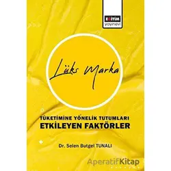 Lüks Marka Tüketimine Yönelik Tutumları Etkileyen Faktörler