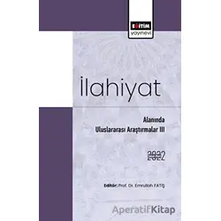 İlahiyat Alanında Uluslararası Araştırmalar III - Kolektif - Eğitim Yayınevi - Bilimsel Eserler